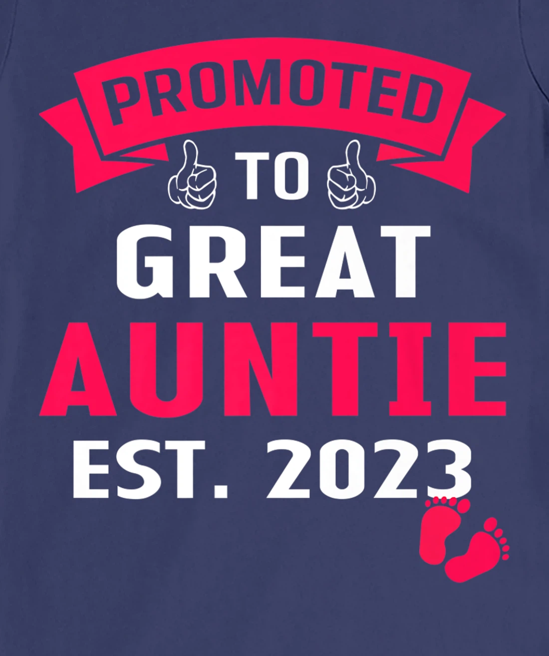 Funny Promoted To Great Auntie 2023 - First Time Auntie 2023 T-Shirt, Kid T-Shirt and Women T-Shirt