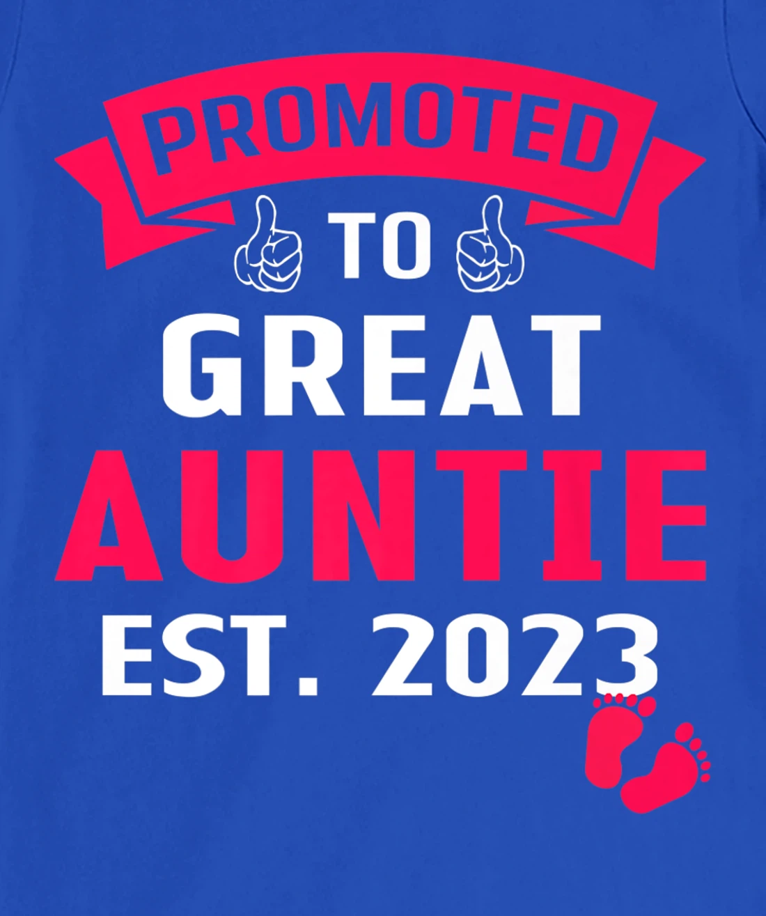 Funny Promoted To Great Auntie 2023 - First Time Auntie 2023 T-Shirt, Kid T-Shirt and Women T-Shirt