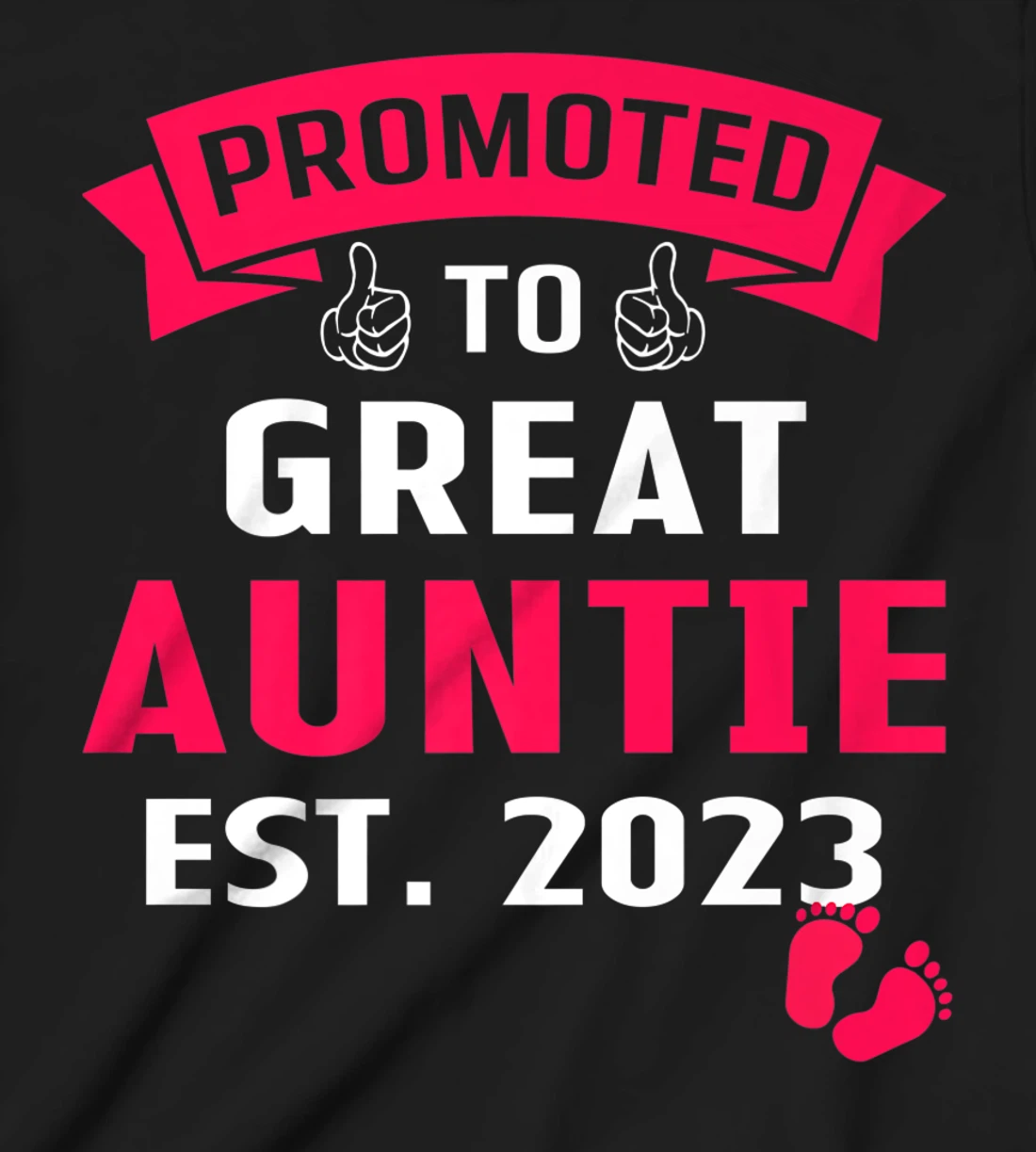Funny Promoted To Great Auntie 2023 - First Time Auntie 2023 T-Shirt, Kid T-Shirt and Women T-Shirt