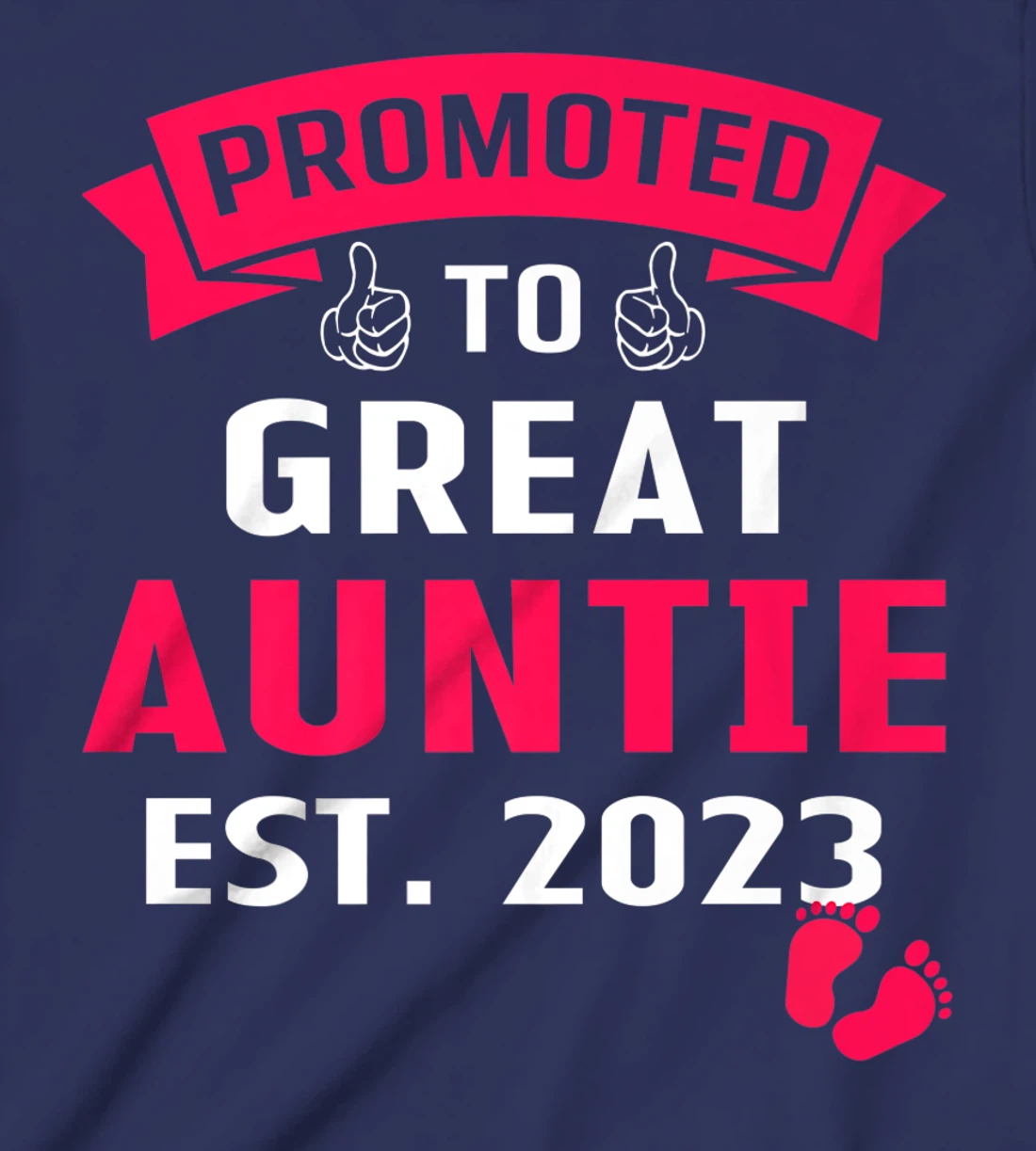 Funny Promoted To Great Auntie 2023 - First Time Auntie 2023 T-Shirt, Kid T-Shirt and Women T-Shirt