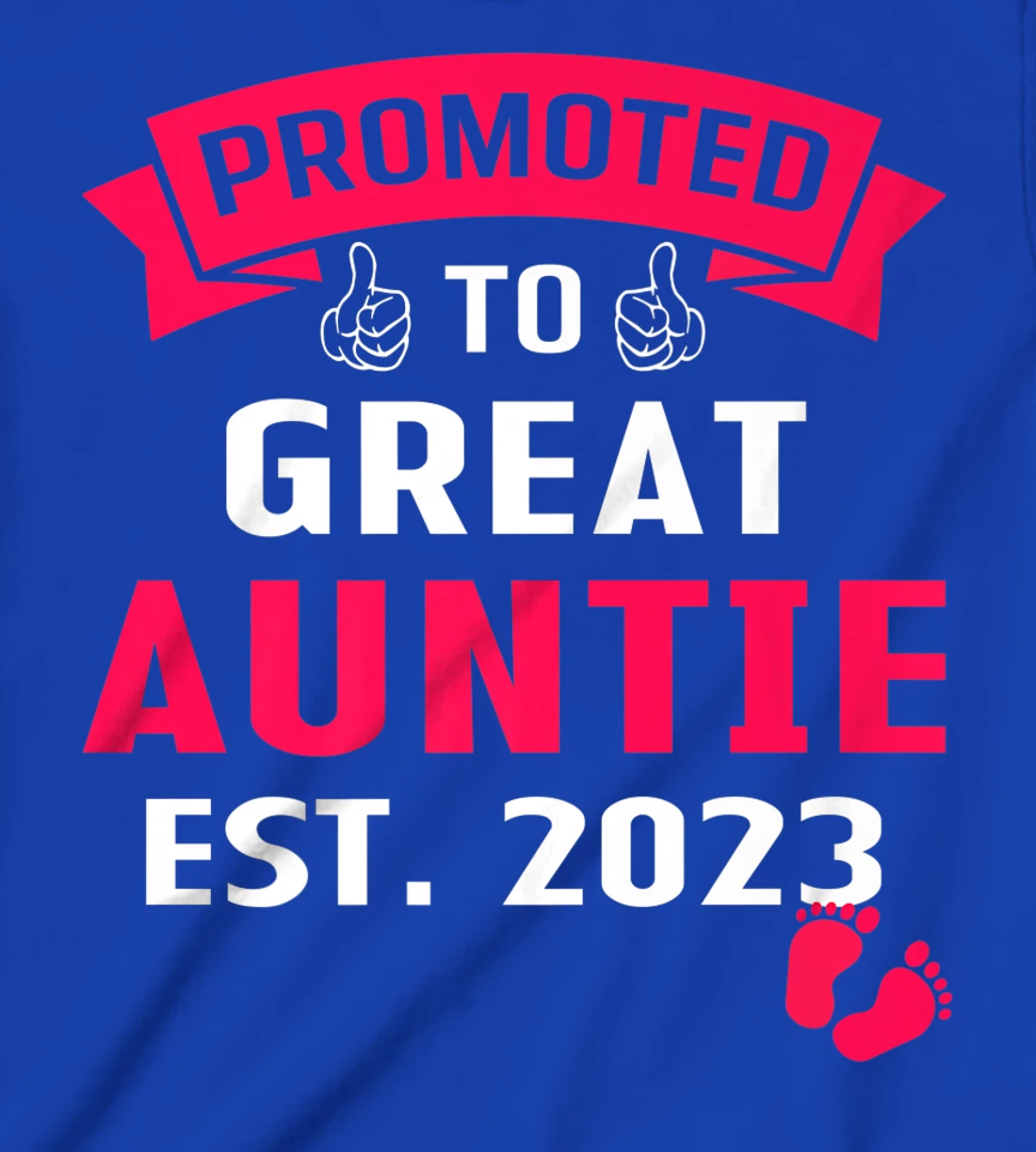 Funny Promoted To Great Auntie 2023 - First Time Auntie 2023 T-Shirt, Kid T-Shirt and Women T-Shirt