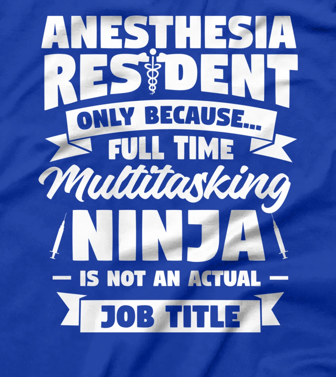 Anesthesia Resident Only Because Full Time Anesthetist CRNA T-Shirt