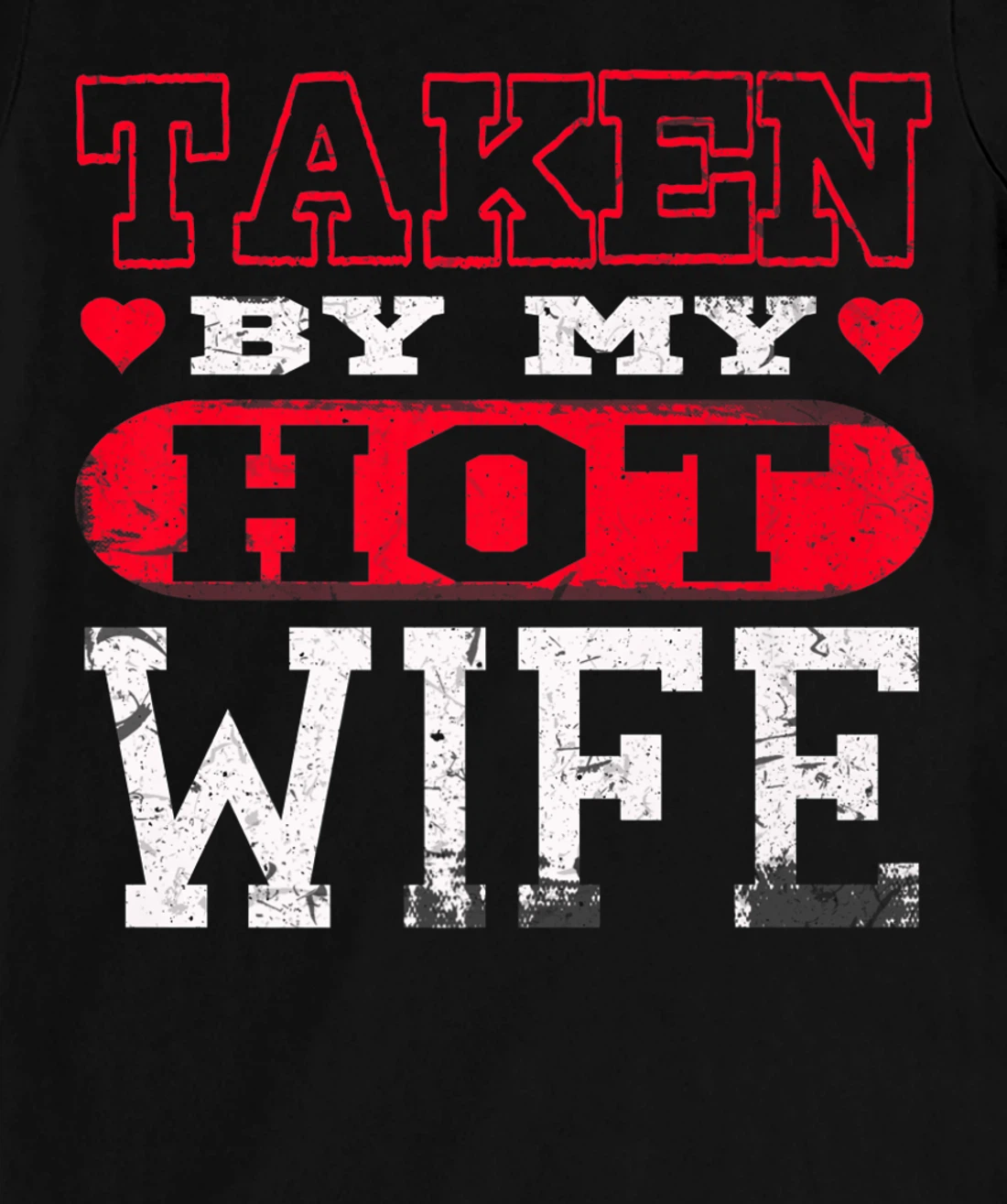 Love Taken By Hot Wife Hearts Day Happy Valentines T-Shirt, Women T-Shirt