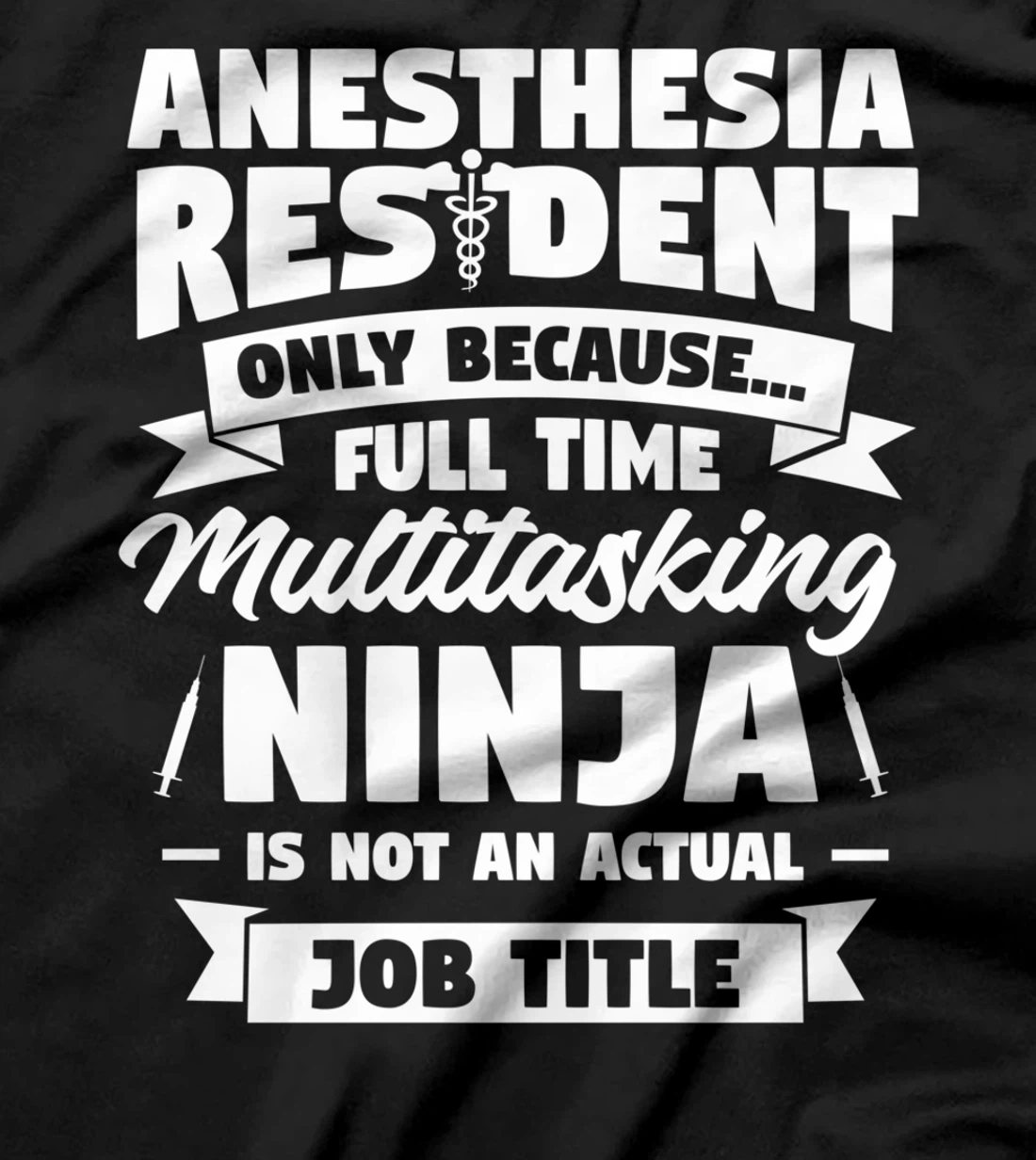 Anesthesia Resident Only Because Full Time Anesthetist CRNA T-Shirt