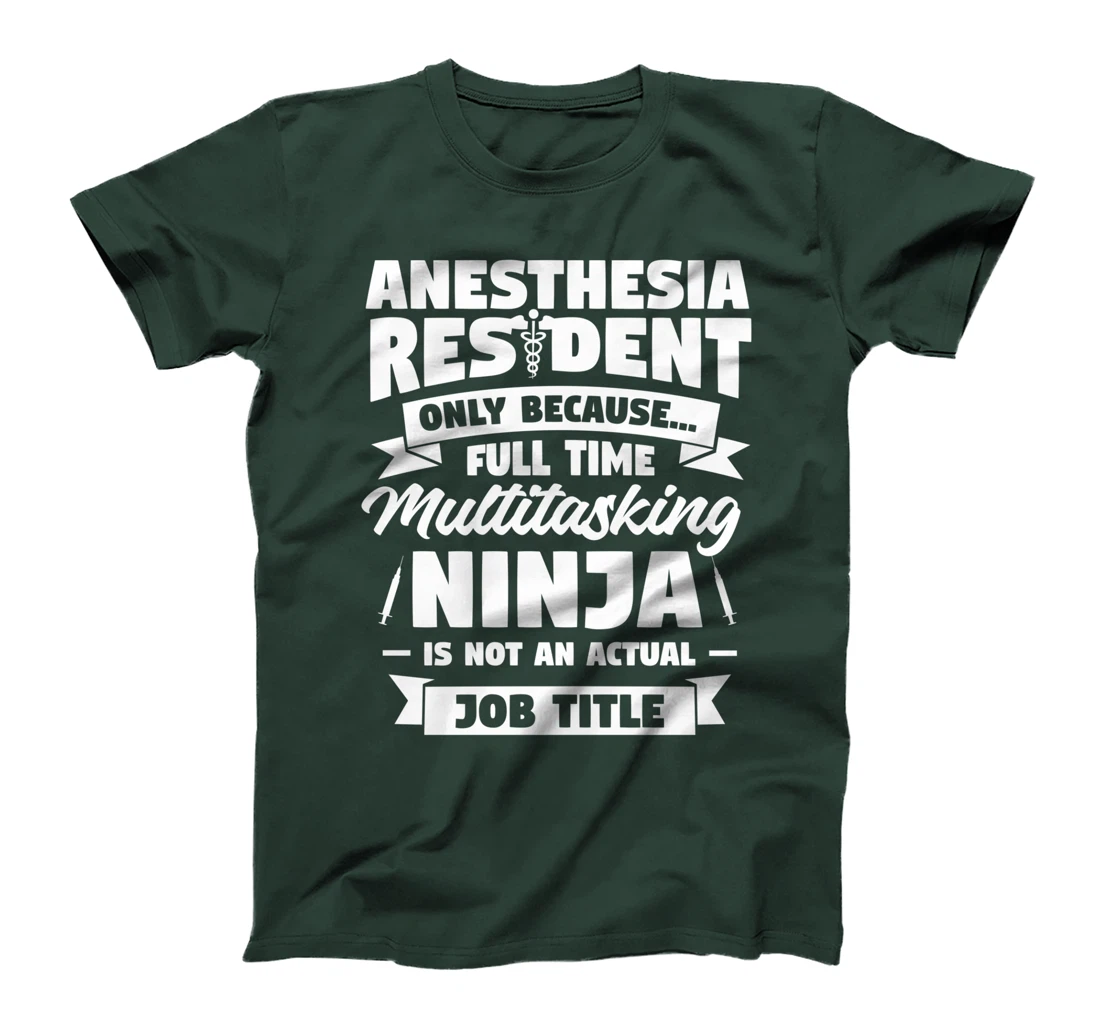 Anesthesia Resident Only Because Full Time Anesthetist CRNA T-Shirt
