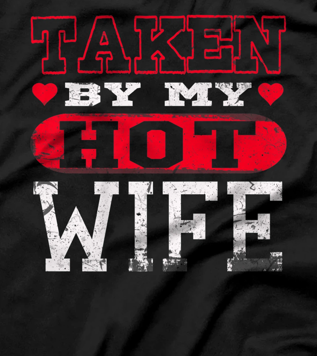 Love Taken By Hot Wife Hearts Day Happy Valentines T-Shirt, Women T-Shirt