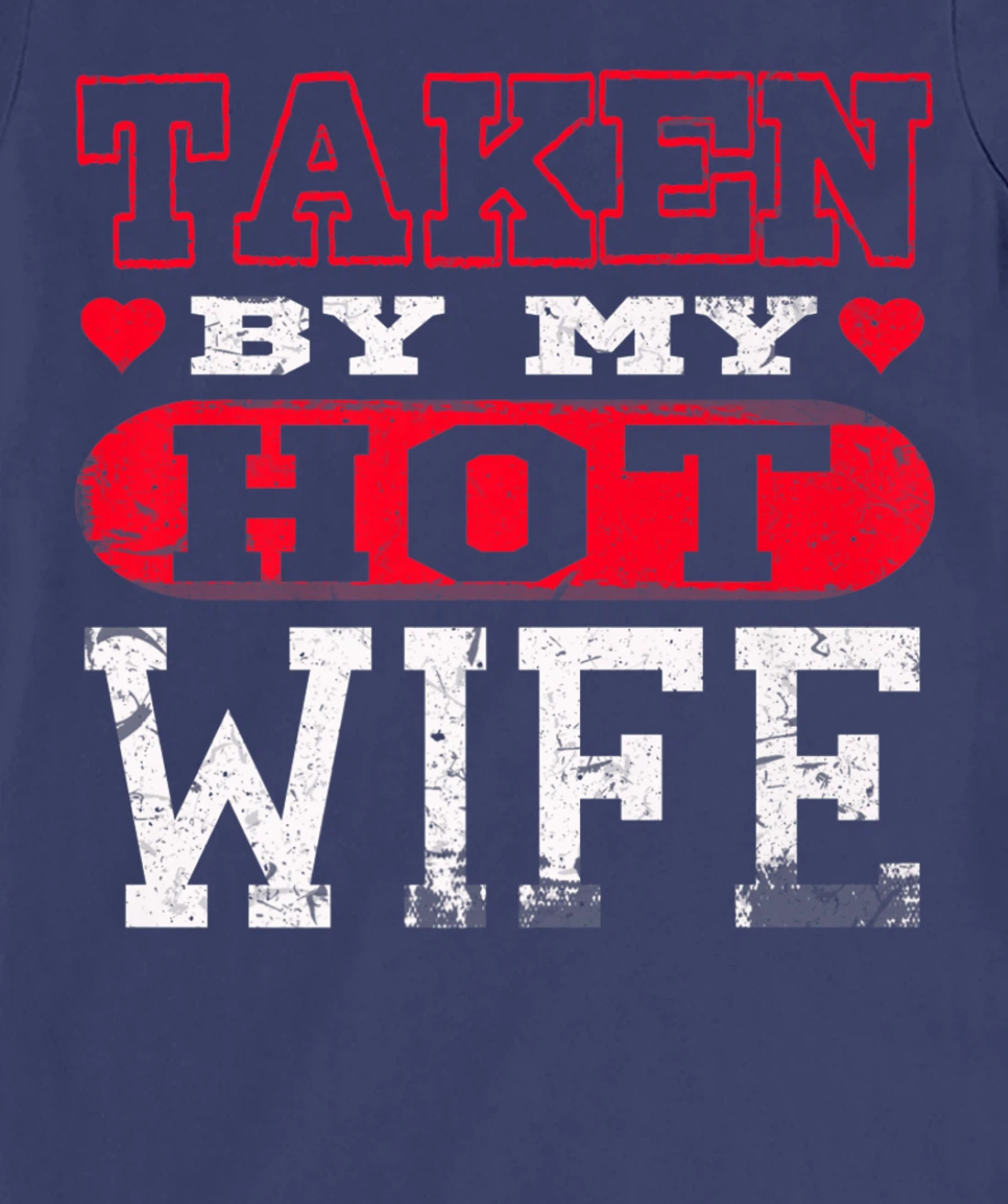 Love Taken By Hot Wife Hearts Day Happy Valentines T-Shirt, Women T-Shirt