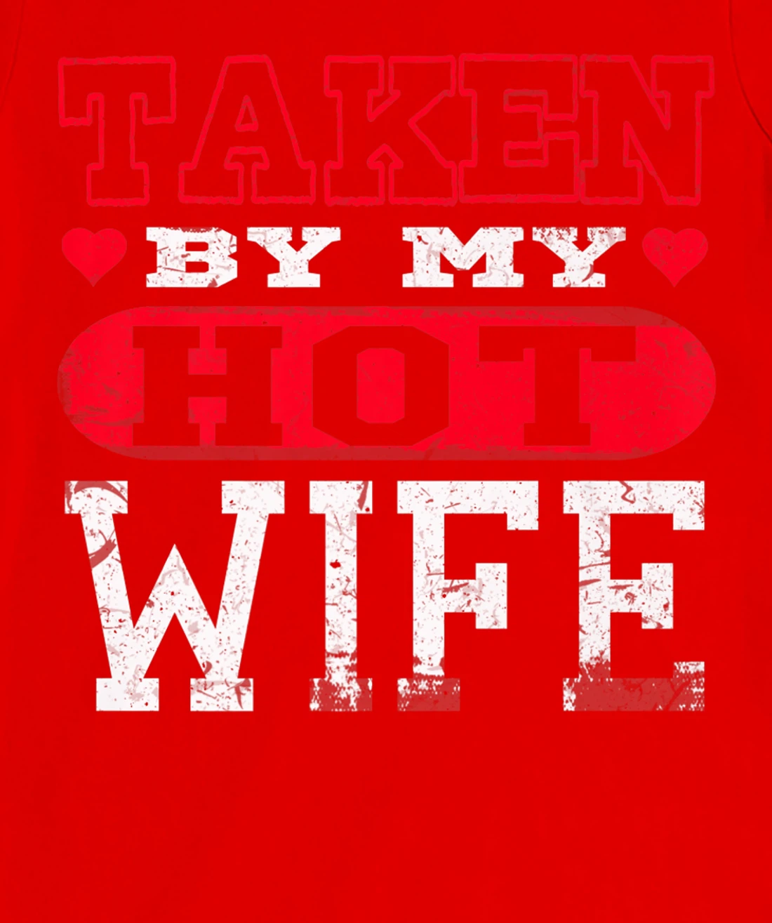 Love Taken By Hot Wife Hearts Day Happy Valentines T-Shirt, Women T-Shirt