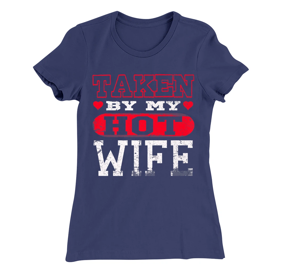 Love Taken By Hot Wife Hearts Day Happy Valentines T-Shirt, Women T-Shirt