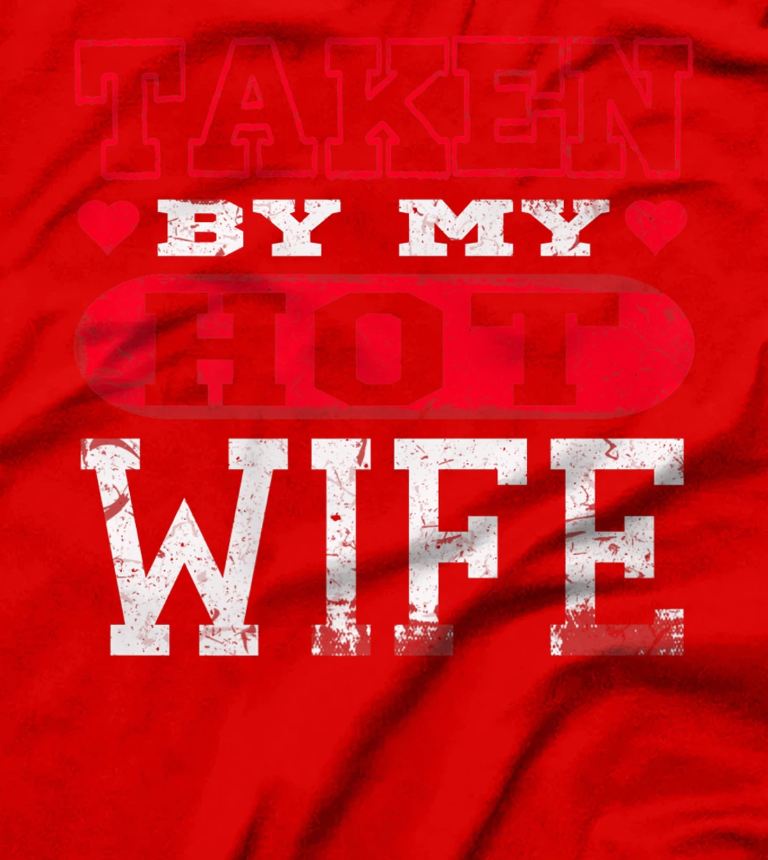 Love Taken By Hot Wife Hearts Day Happy Valentines T-Shirt, Women T-Shirt