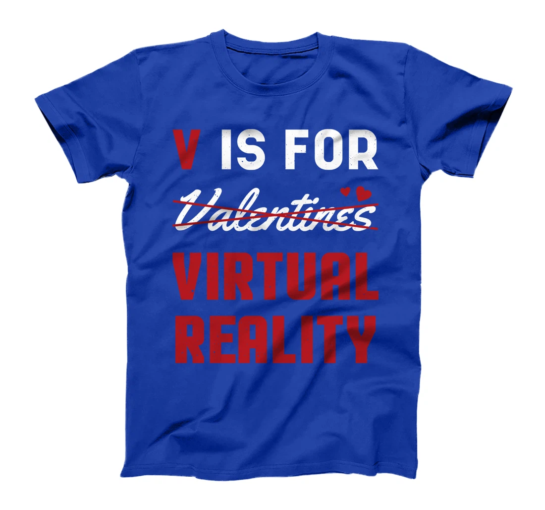 Valentines Is For Virtual Reality Heart Day Happy Valentines T-Shirt