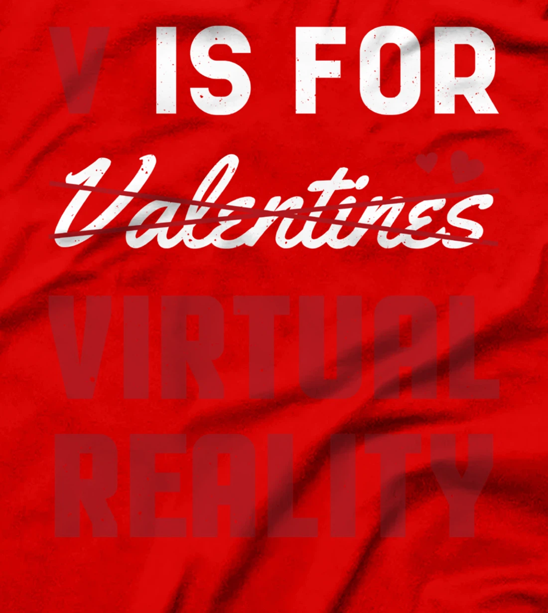 Valentines Is For Virtual Reality Heart Day Happy Valentines T-Shirt