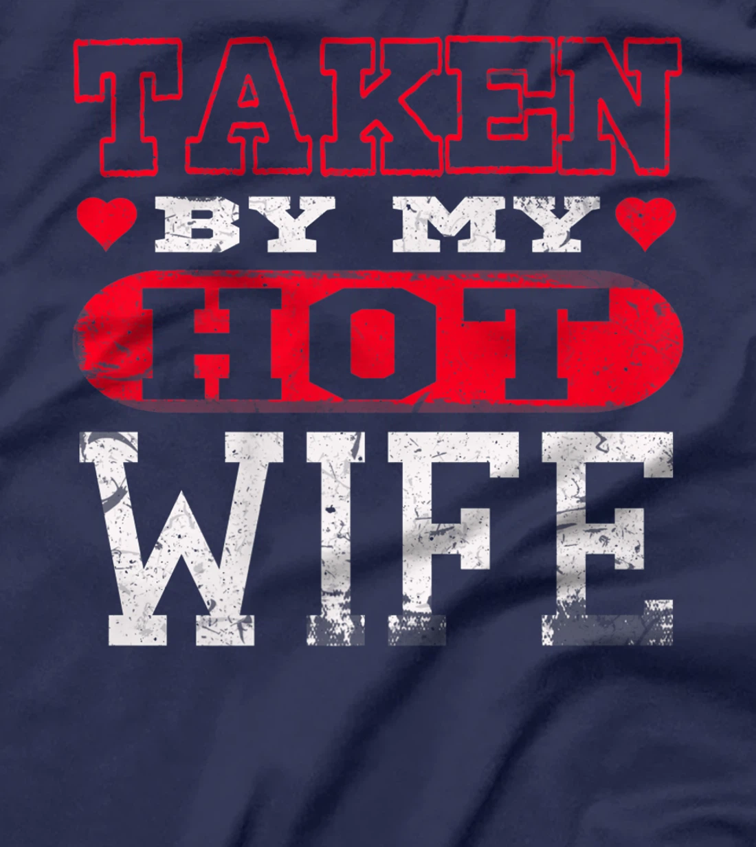 Love Taken By Hot Wife Hearts Day Happy Valentines T-Shirt, Women T-Shirt