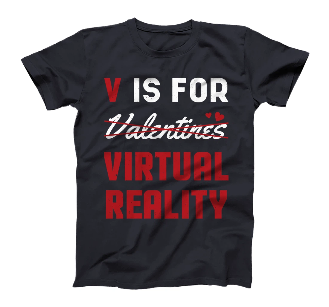 Valentines Is For Virtual Reality Heart Day Happy Valentines T-Shirt