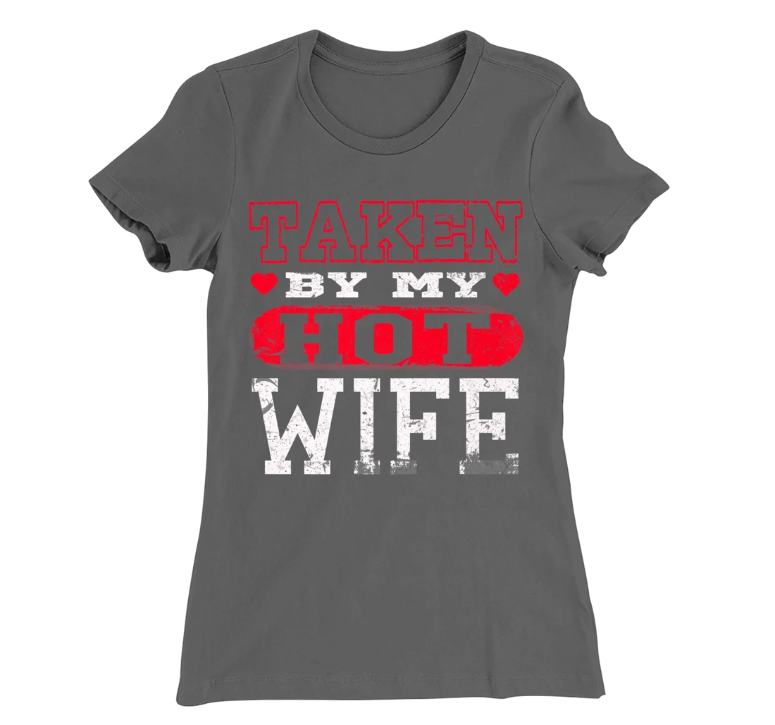 Love Taken By Hot Wife Hearts Day Happy Valentines T-Shirt, Women T-Shirt