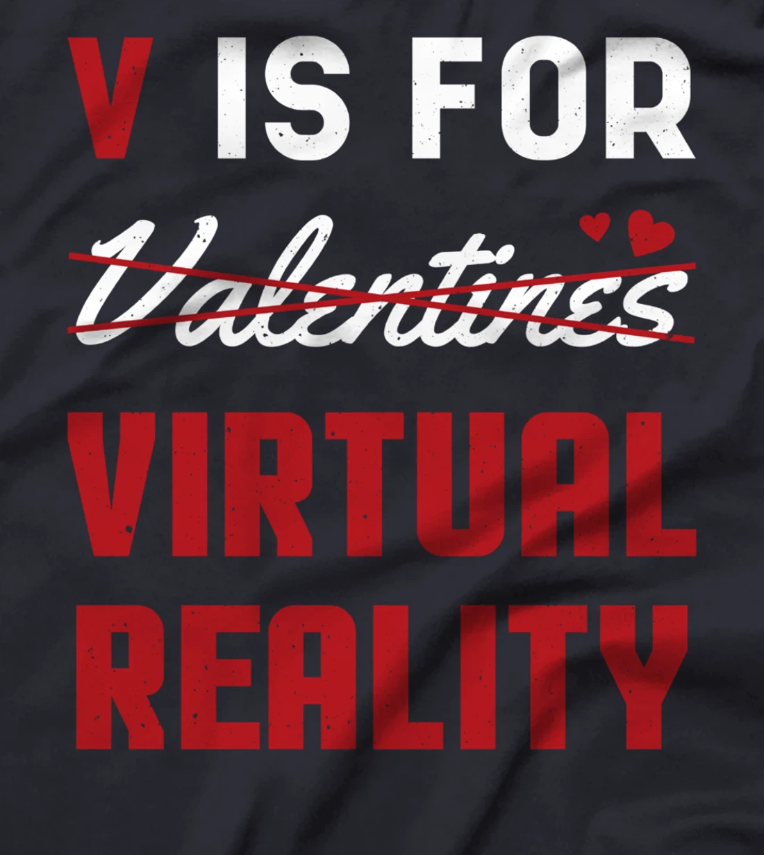 Valentines Is For Virtual Reality Heart Day Happy Valentines T-Shirt