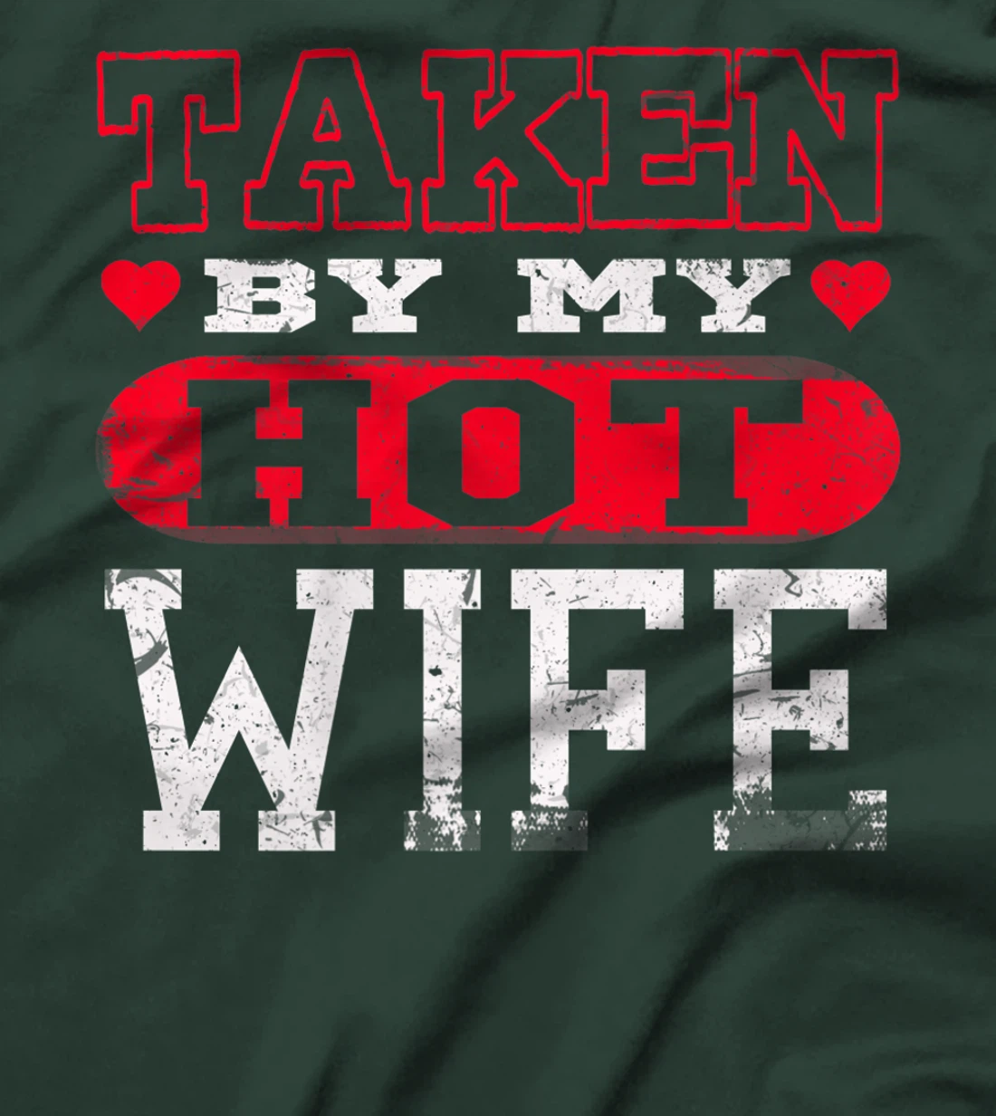 Love Taken By Hot Wife Hearts Day Happy Valentines T-Shirt, Women T-Shirt
