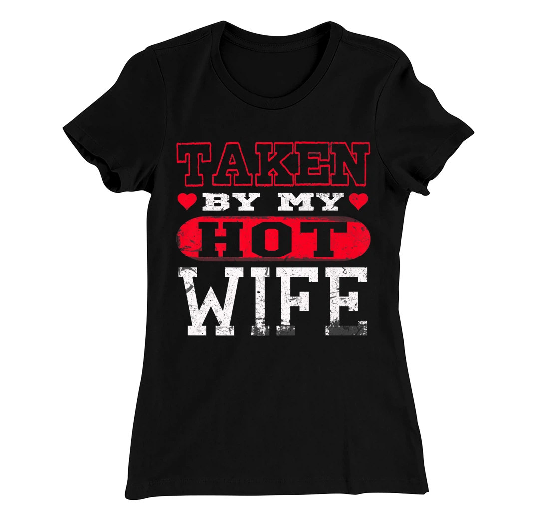 Love Taken By Hot Wife Hearts Day Happy Valentines T-Shirt, Women T-Shirt
