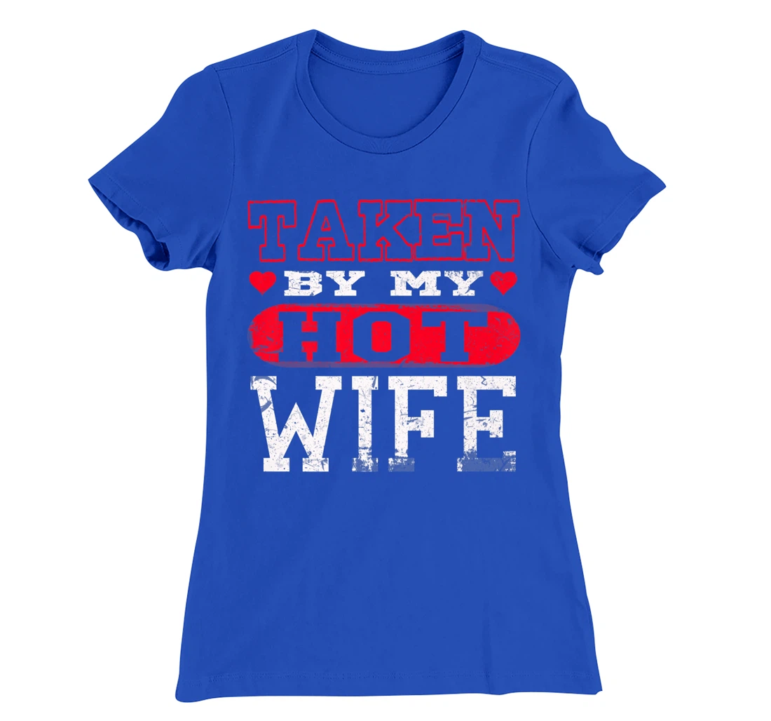Love Taken By Hot Wife Hearts Day Happy Valentines T-Shirt, Women T-Shirt