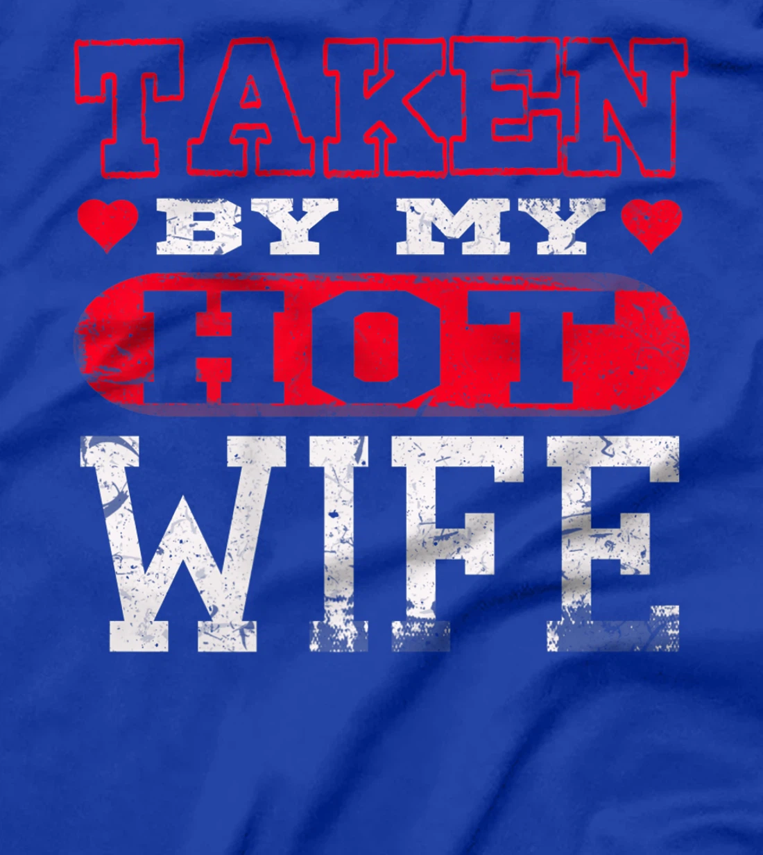 Love Taken By Hot Wife Hearts Day Happy Valentines T-Shirt, Women T-Shirt