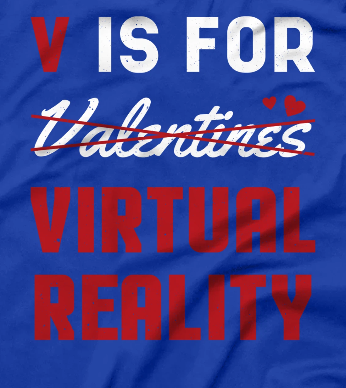 Valentines Is For Virtual Reality Heart Day Happy Valentines T-Shirt