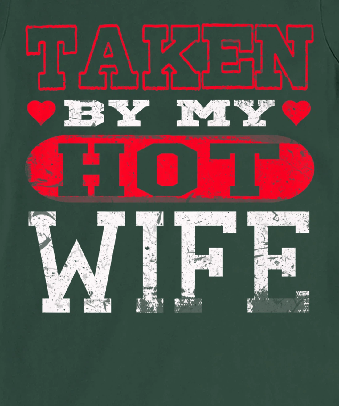 Love Taken By Hot Wife Hearts Day Happy Valentines T-Shirt, Women T-Shirt