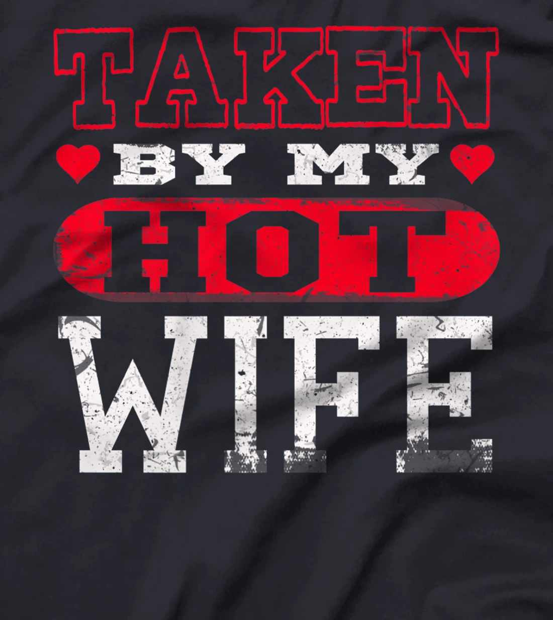 Love Taken By Hot Wife Hearts Day Happy Valentines T-Shirt, Women T-Shirt