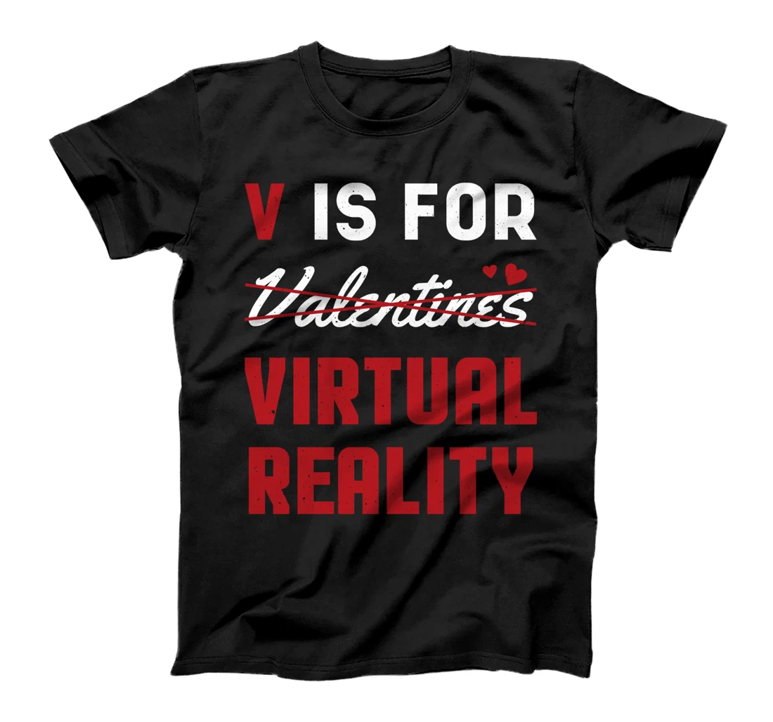 Valentines Is For Virtual Reality Heart Day Happy Valentines T-Shirt