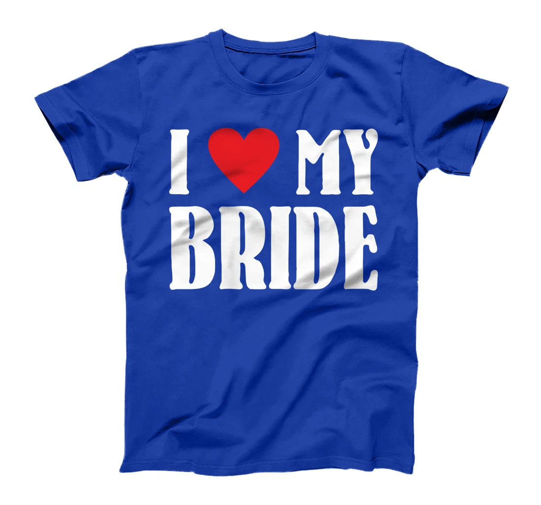 I Love My Bride Valentines Day Shirt For Him For Groom T-Shirt