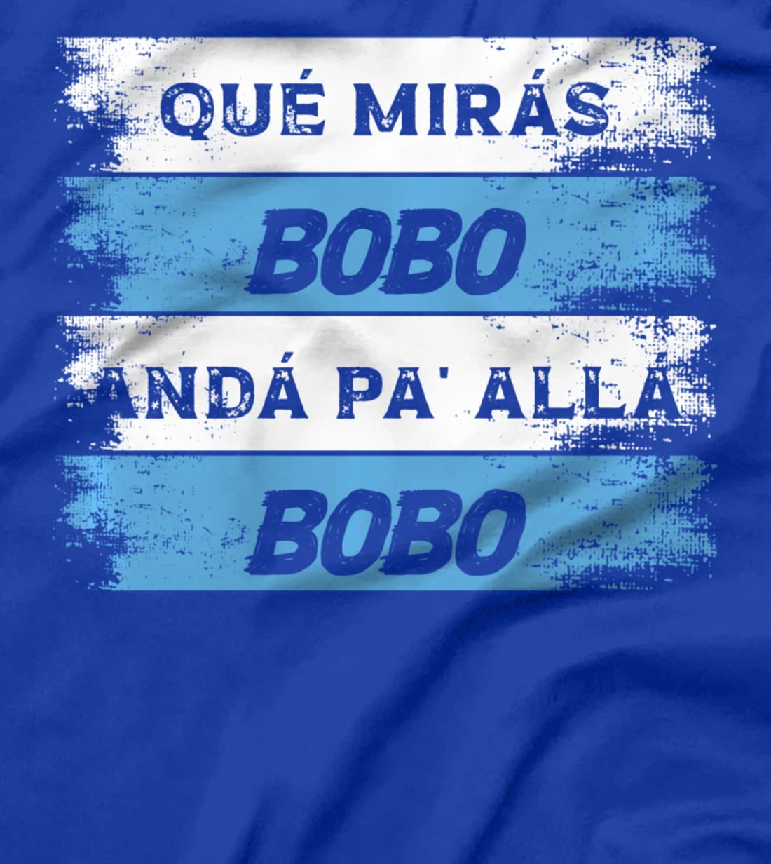 qué mirás bobo, andá pa' allá funny speech T-Shirt