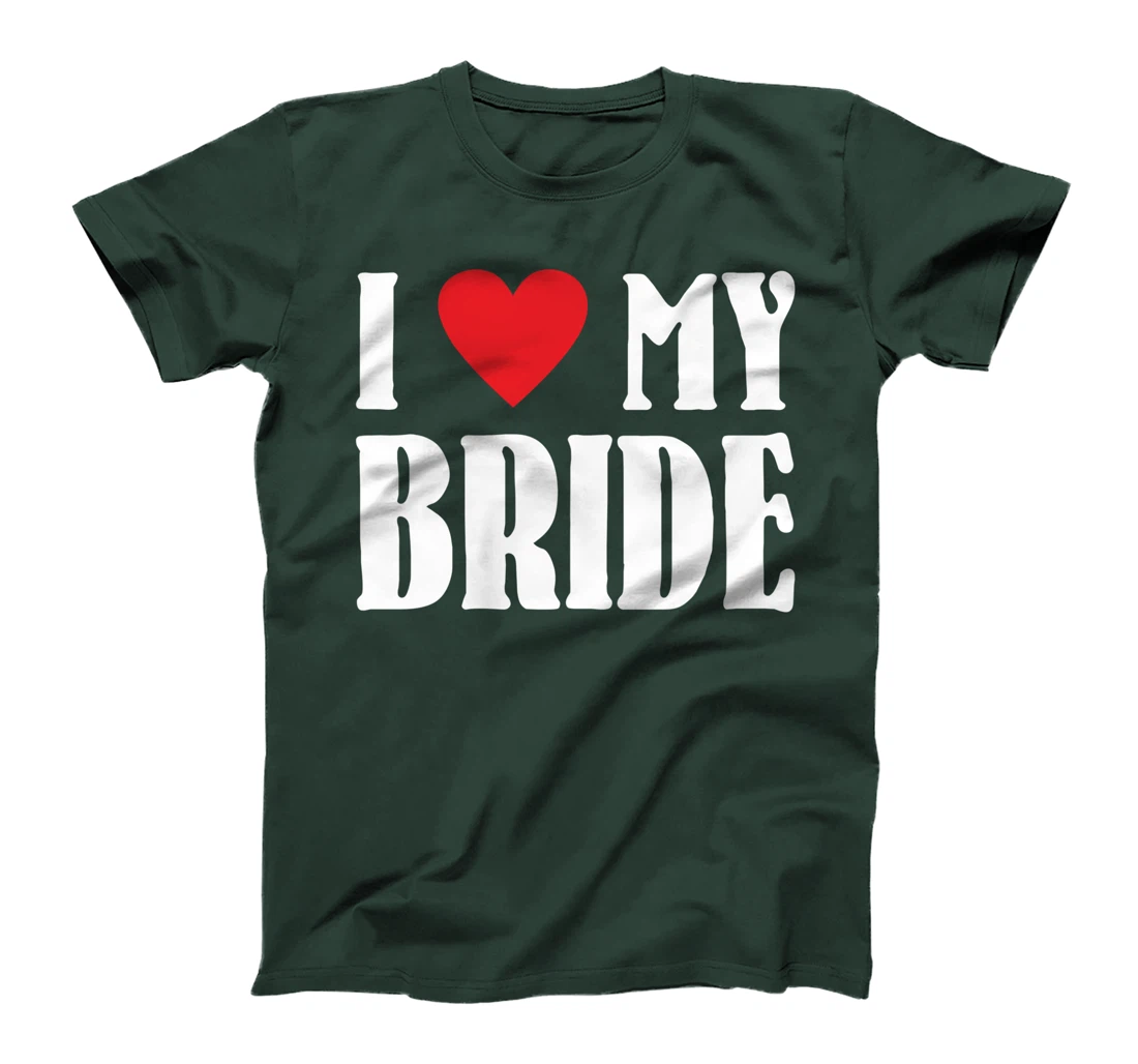 I Love My Bride Valentines Day Shirt For Him For Groom T-Shirt