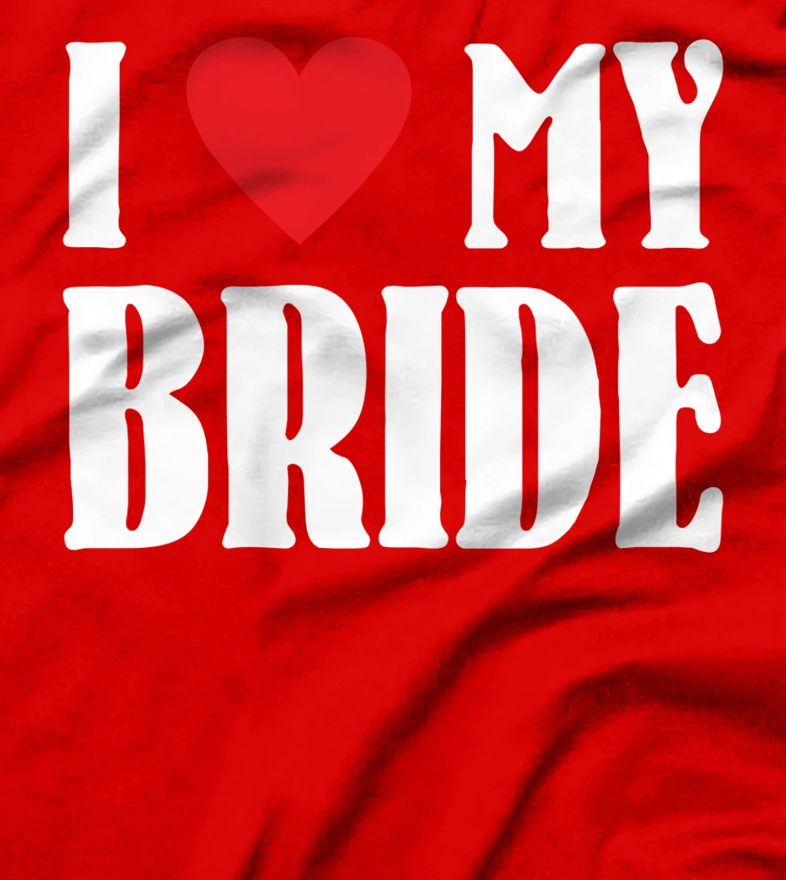 I Love My Bride Valentines Day Shirt For Him For Groom T-Shirt