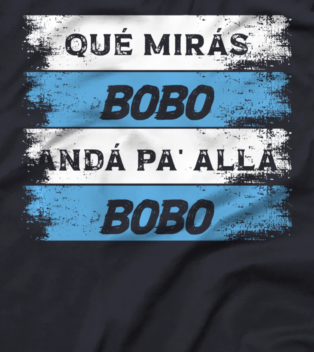 qué mirás bobo, andá pa' allá funny speech T-Shirt