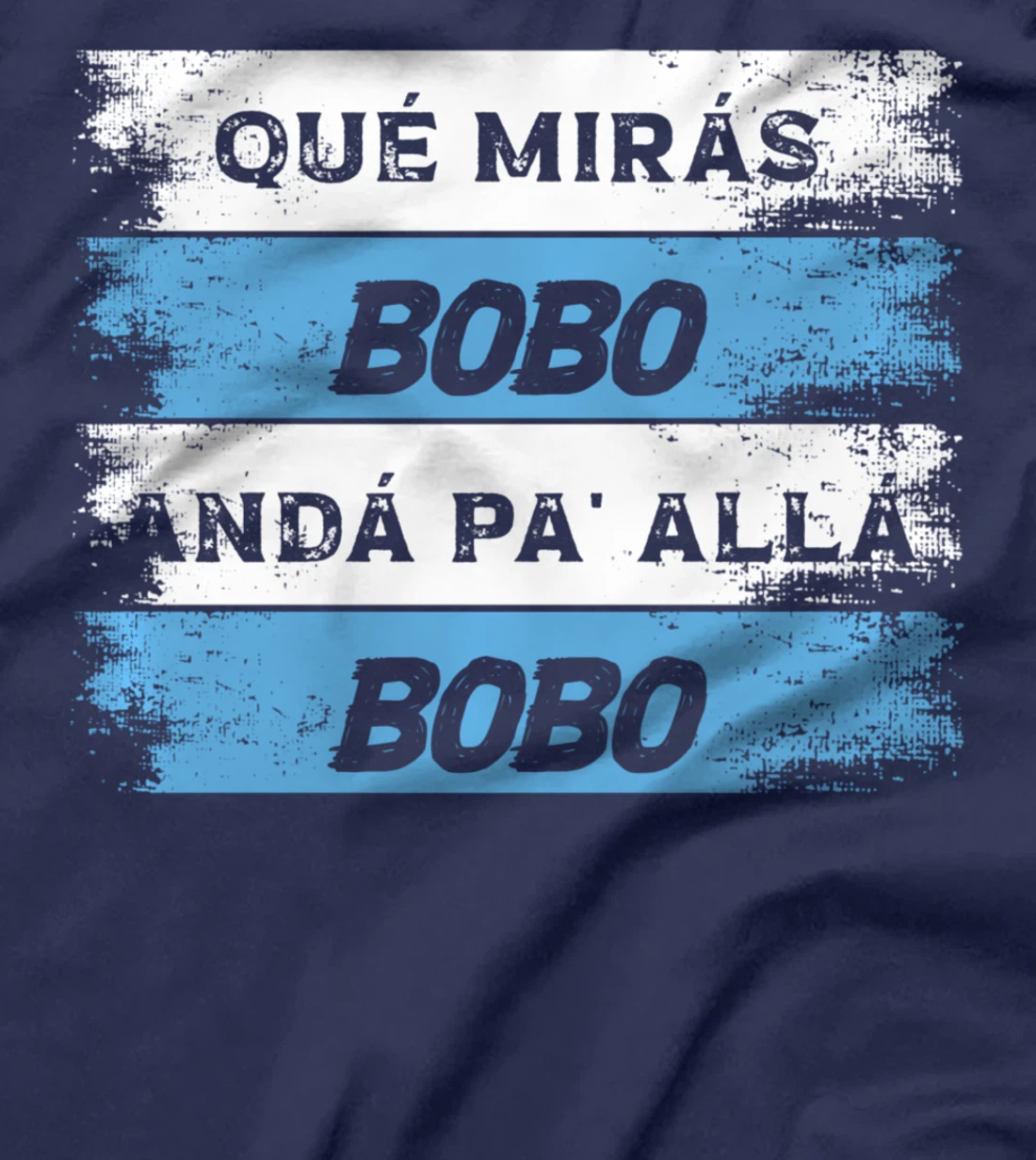 qué mirás bobo, andá pa' allá funny speech T-Shirt