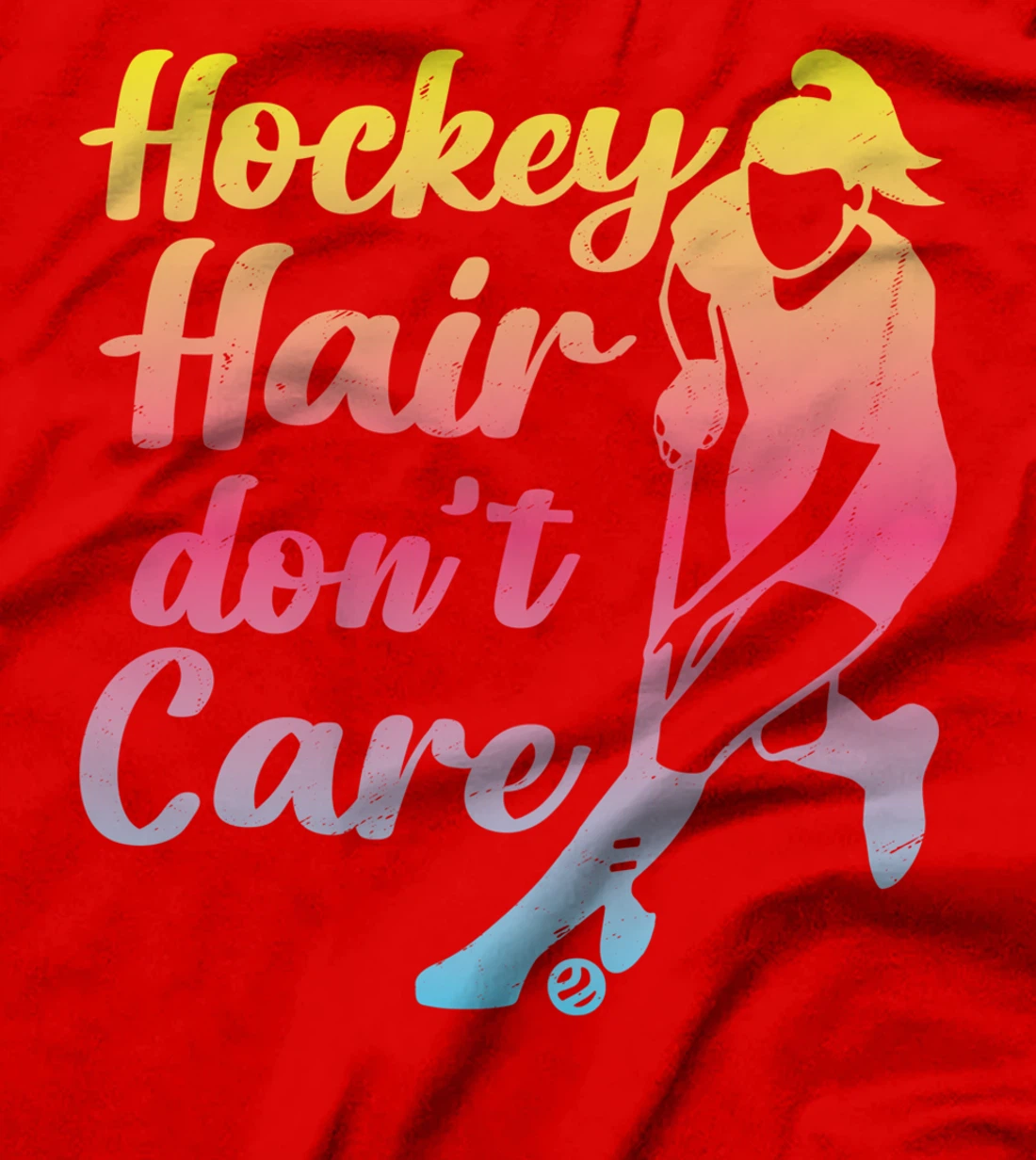 Field Hockey Hockey Hair Don't Care T-Shirt
