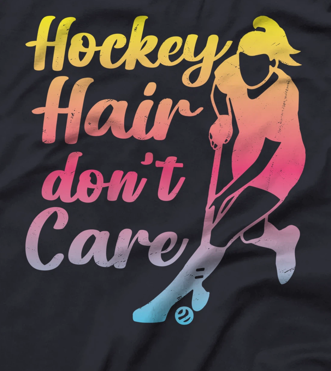 Field Hockey Hockey Hair Don't Care T-Shirt