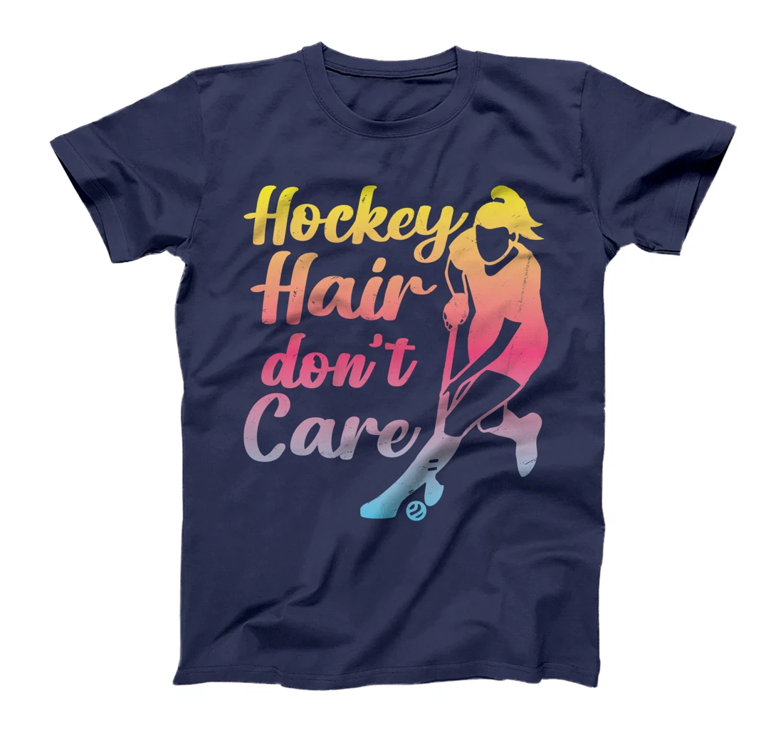 Field Hockey Hockey Hair Don't Care T-Shirt