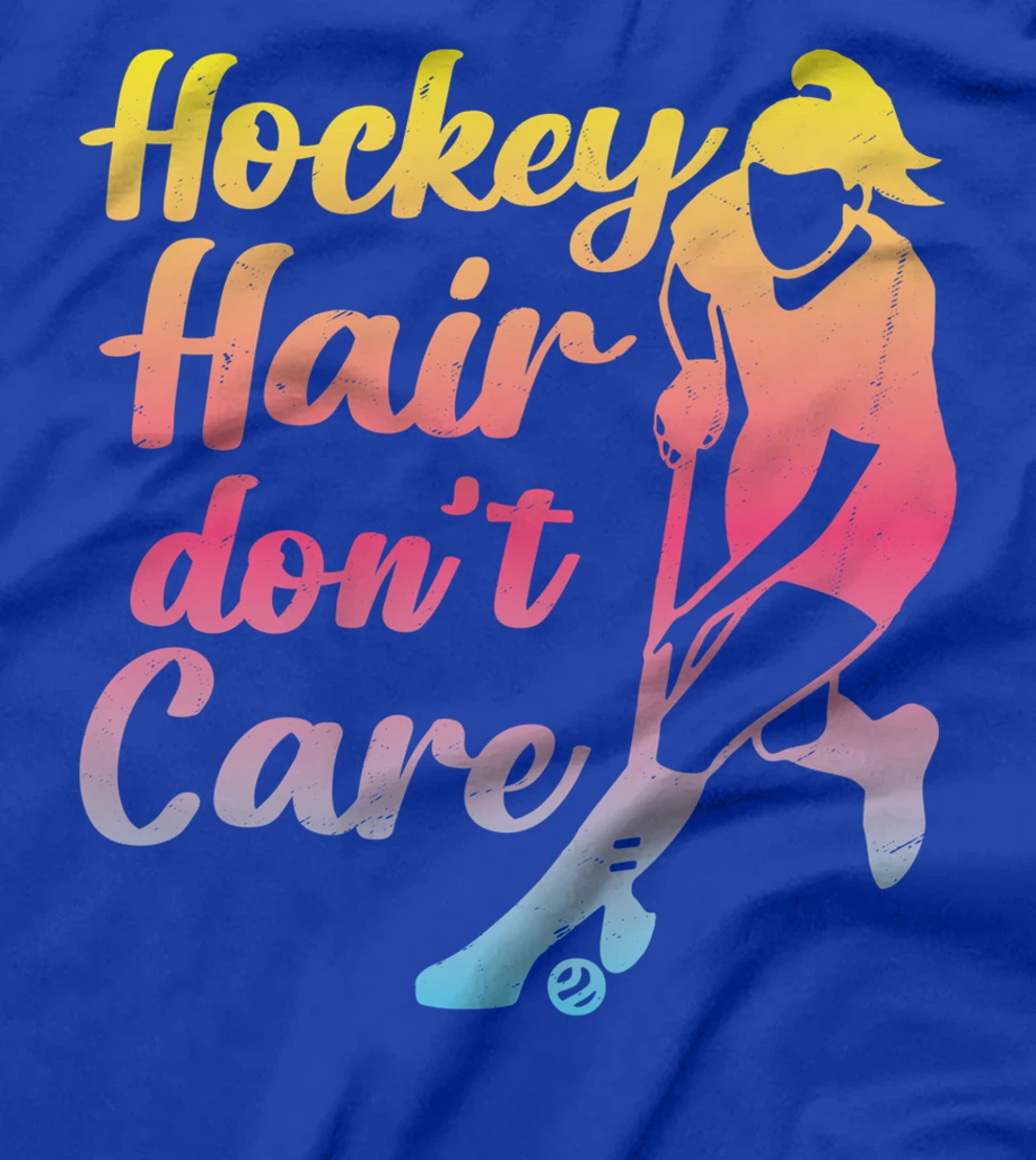 Field Hockey Hockey Hair Don't Care T-Shirt