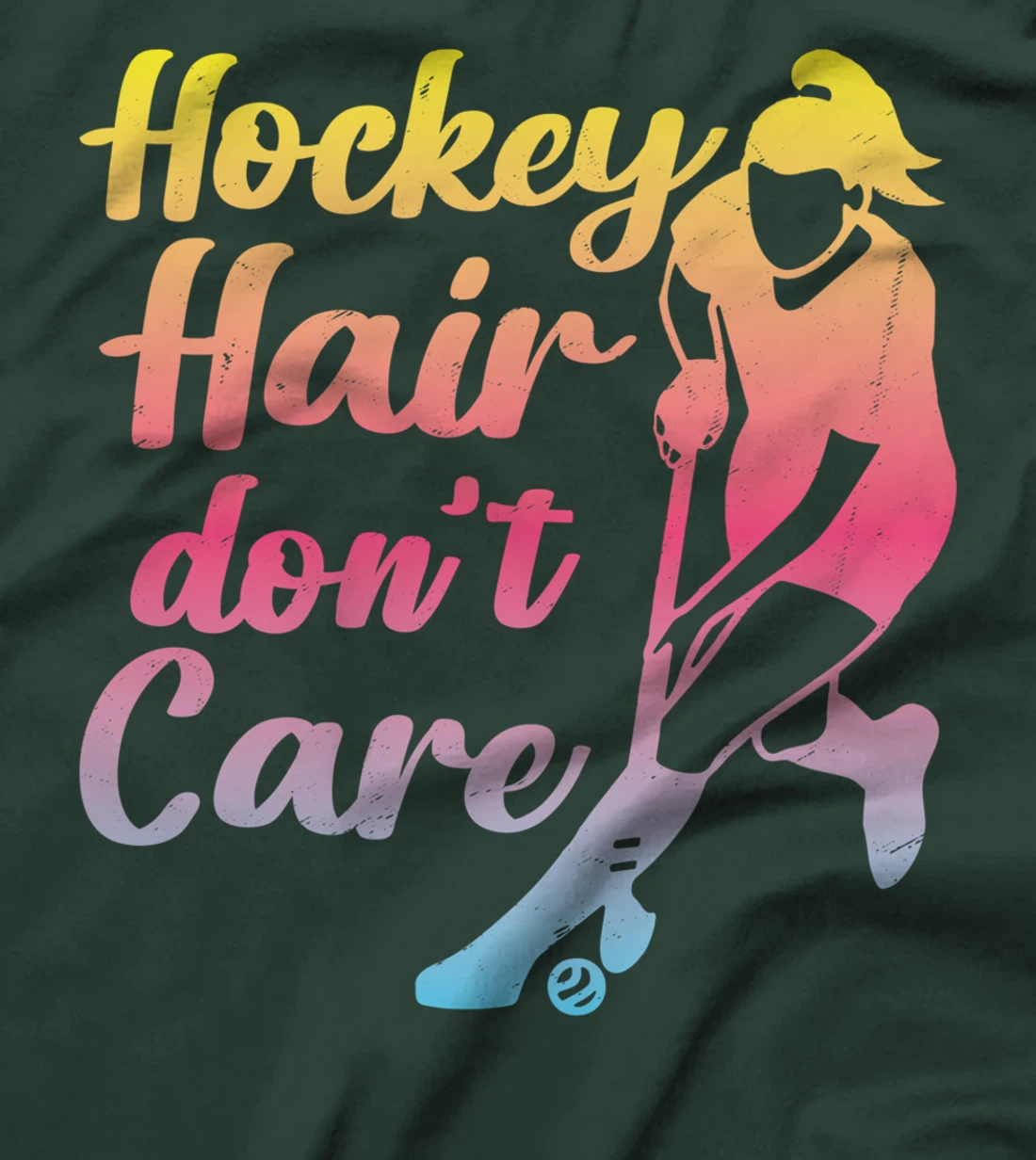 Field Hockey Hockey Hair Don't Care T-Shirt