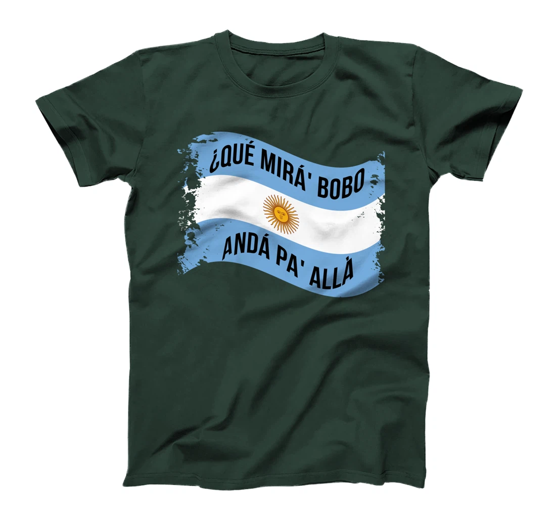 Qué Miras Bobo - Andá Pa' Allá Funny Speech T-Shirt