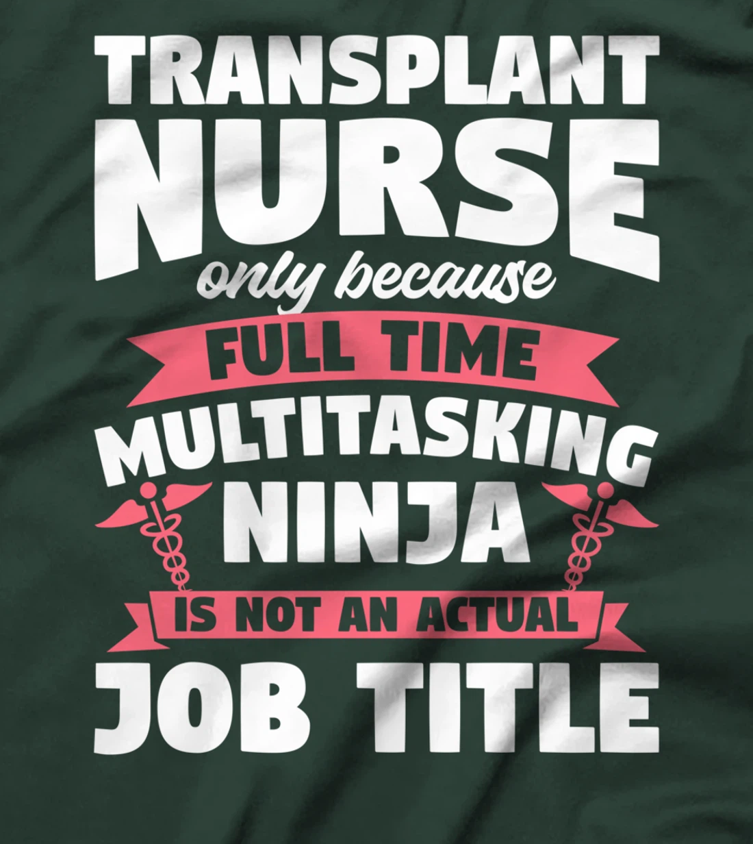 Transplant Nurse Only Because Full Time Multitasking Ninja T-Shirt
