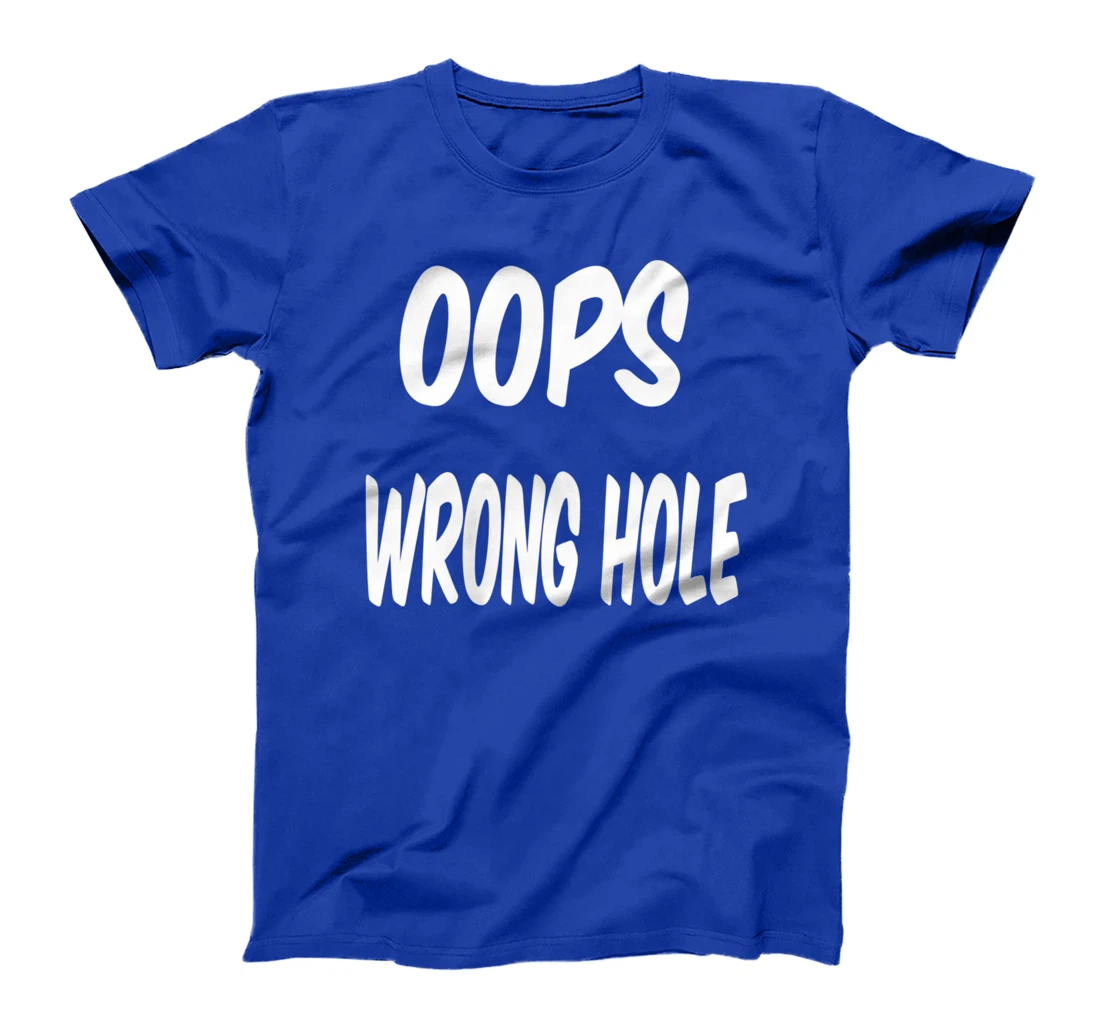 oops wrong hole, Humor T-Shirt