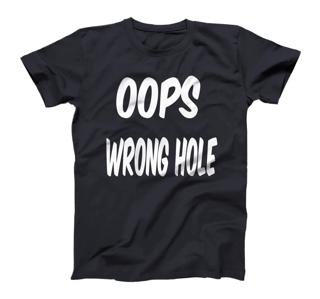 oops wrong hole, Humor T-Shirt