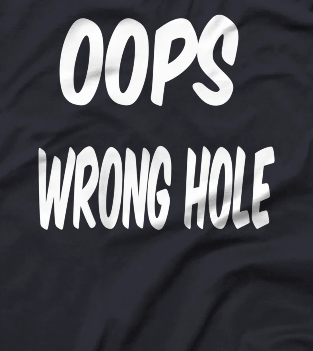 oops wrong hole, Humor T-Shirt
