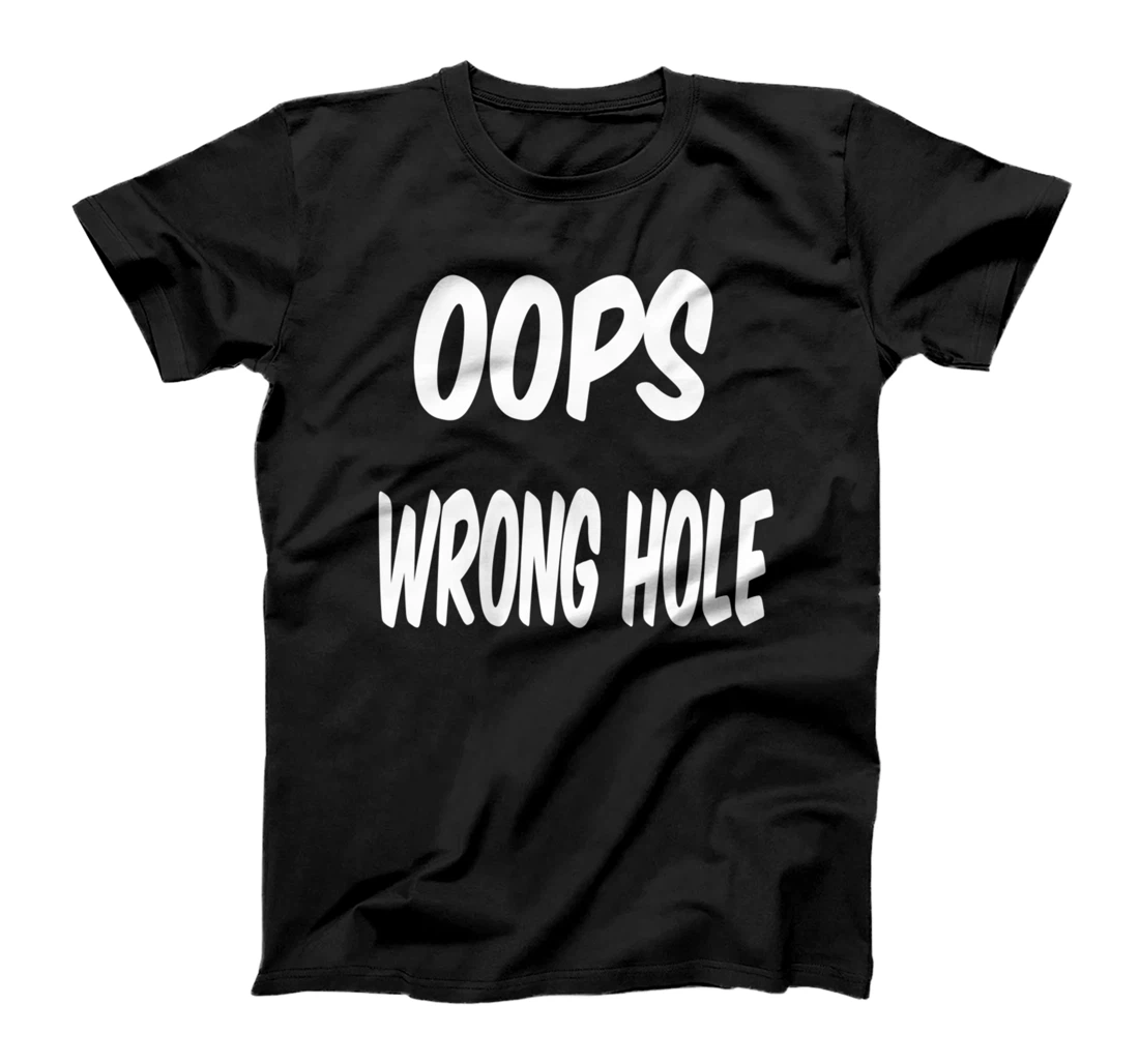 oops wrong hole, Humor T-Shirt