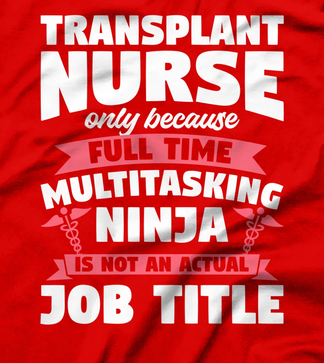 Transplant Nurse Only Because Full Time Multitasking Ninja T-Shirt
