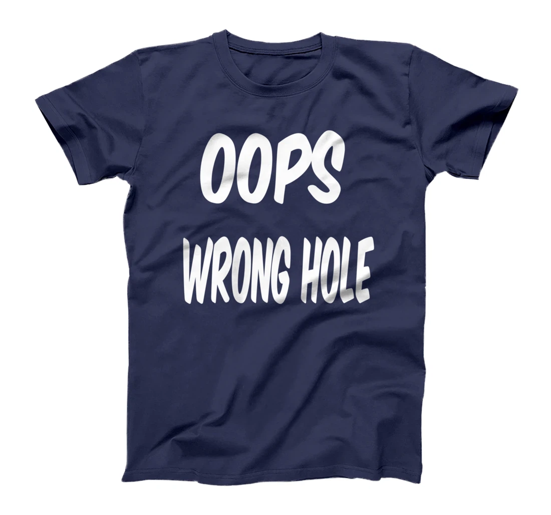 oops wrong hole, Humor T-Shirt