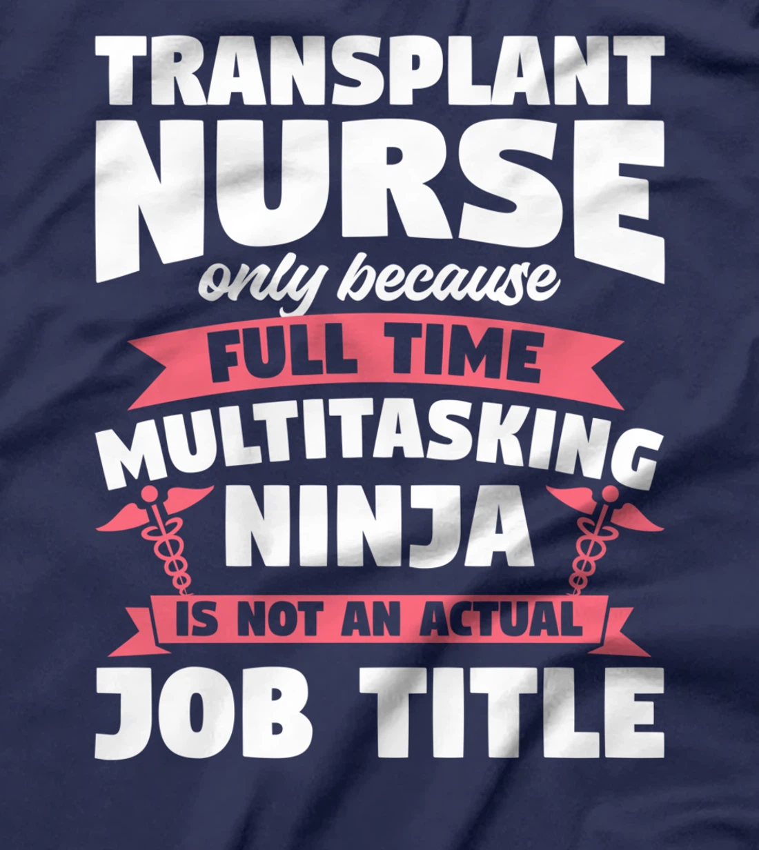 Transplant Nurse Only Because Full Time Multitasking Ninja T-Shirt