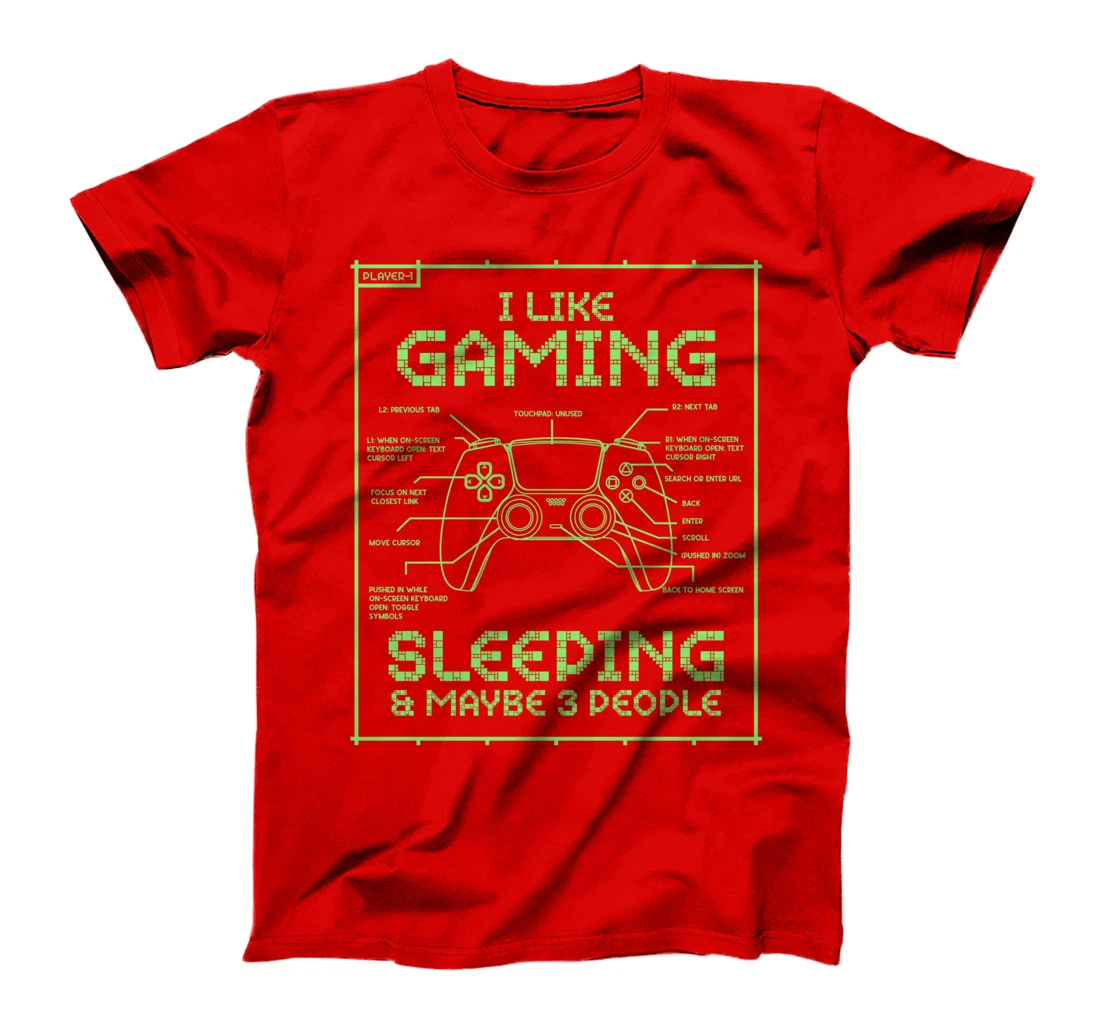 Funny Gamer I Like Gaming Sleeping And Maybe 3 People Gaming T-Shirt