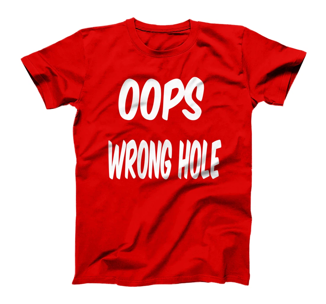 oops wrong hole, Humor T-Shirt